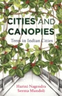 Image for Cities and Canopies : Trees in Indian Cities