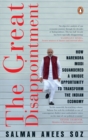 Image for The great disappointment  : how Narendra Modi squandered a unique opportunity to transform the Indian economy