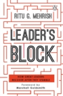 Image for Leader&#39;s block  : how great leaders recover after they stumble