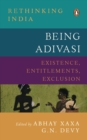 Image for Being Adivasi  : existence, entitlements, exclusion