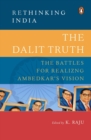Image for The Dalit truth  : the battles for realizing Ambedkar&#39;s vision