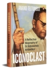 Image for Iconoclast : A Reflective Biography of Dr Babasaheb Ambedkar