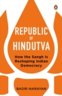 Image for Republic of Hindutva : How the Sangh Is Reshaping Indian Democracy