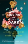Image for Singing in the Dark : A Global Anthology of Poetry under Lockdown