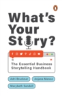 Image for What&#39;s Your Story? : The Essential Business Storytelling Handbook