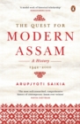 Image for The Quest for Modern Assam : A History: 1942-2000
