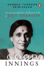 Image for Good innings  : the extraordinary, ordinary life of Lily Tharoor