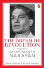 Image for The dream of revolution  : a biography of Jayaprakash Narayan