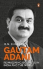 Image for Gautam Adani  : reimagining business in India and the world