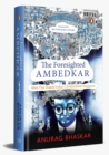 Image for The Foresighted Ambedkar : Ideas That Shaped Indian Constitutional Discourse