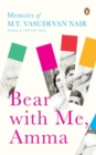 Image for Bear with Me : Memoirs of M.T. Vasudevan Nair