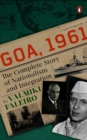 Image for Goa, 1961 : The Complete Story of Nationalism and Integration