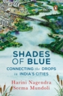 Image for Shades of Blue : Connecting the Drops in India&#39;s Cities
