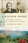 Image for A Wilder Shore : The Romantic Odyssey of Fanny and Robert Louis Stevenson