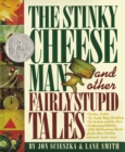Image for The Stinky Cheese Man : And Other Fairly Stupid Tales