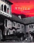 Image for The Africa house  : the true story of an English gentleman and his African dream