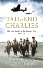 Image for Tail-end Charlies  : the last battles of the bomber war, 1944-45