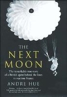 Image for The next moon  : the remarkable true story of a British agent behind the lines in wartime France