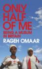 Image for Only half of me  : being a Muslim in Britain