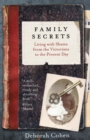 Image for Family secrets  : living with shame from the Victorians to the present day