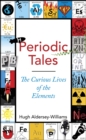 Image for Periodic tales  : the curious lives of the elements