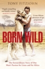 Image for Born wild  : the extraordinary story of one man&#39;s passion for lions and for Africa