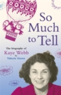 Image for So much to tell  : the biography of Kaye Webb