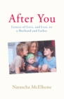 Image for After you  : letters of love, and loss, to a husband and father