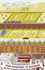 Image for How England made the English  : from hedgerows to Heathrow