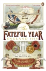 Image for The fateful year  : England 1914
