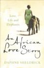 Image for An African Love Story: Love, Life and Elephants