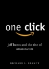 Image for One click  : Jeff Bezos and the rise of Amazon.com