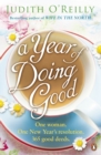Image for A year of doing good: one woman, one New Year&#39;s resolution, 365 good deeds