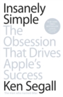 Image for Insanely simple: the obsession that drives Apple&#39;s success