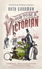 Image for How to be a Victorian