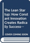 Image for The lean startup  : how constant innovation creates radically successful businesses