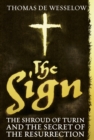 Image for The sign  : the Shroud of Turin and the secret of the Resurrection