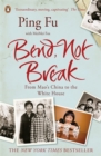 Image for Bend, not break  : from Mao&#39;s China to the White House