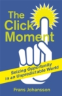 Image for The click moment  : seizing opportunity in an unpredictable world
