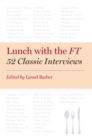 Image for Lunch with the FT  : 52 classic interviews
