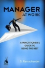 Image for Manager at Work : A Practitioner&#39;s Guide to Being the Best