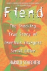 Image for Fiend  : the shocking true story of America&#39;s youngest serial killer