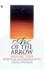 Image for Arc of the Arrow Writing Your Spiritual Autobiography
