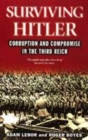 Image for Surviving Hitler  : corruption and compromise in the Third Reich