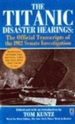 Image for The Titanic disaster hearings  : the official transcripts of the 1912 Senate investigation