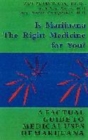Image for Is marijuana the right medicine for you?  : a factual guide to medical uses of marijuana