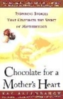 Image for Chocolate for a mother&#39;s heart  : inspiring stories that celebrate the spirit of motherhood