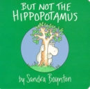Image for But Not the Hippopotamus