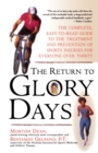 Image for Return to Glory Days : The Complete Easy-To-Read Guide to the Treatment and Prevention of Sports Injuries for Everyone Over Thirty