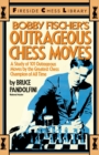 Image for Bobby Fischer&#39;s Outrageous Chess Moves